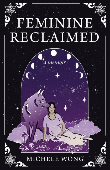 Feminine Reclaimed: A Memoir