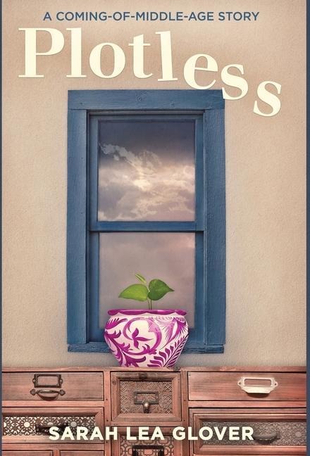 Plotless: A Coming-of-Middle-Age Story