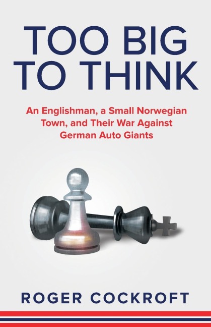 Too Big to Think: An Englishman, a Small Norwegian Town, and Their War Against German Auto Giants