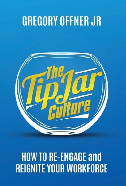The Tip Jar Culture: How to Re-Engage and Reignite Your Workforce