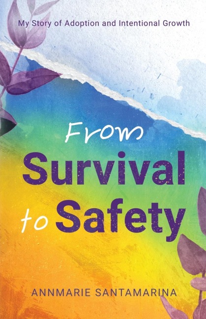 From Survival To Safety: My Story of Adoption and Intentional Growth