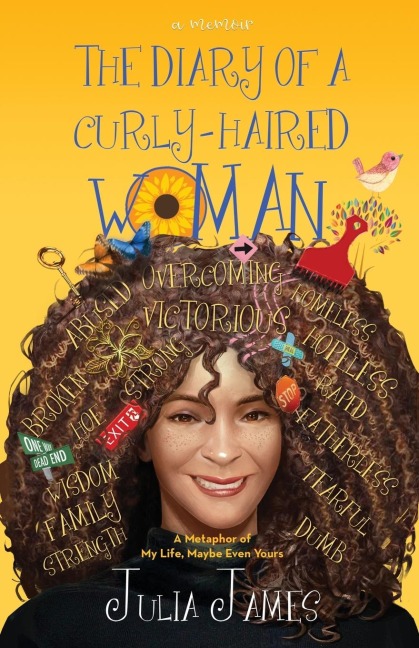 The Diary of A Curly-Haired Woman: A Metaphor of My Lifes Twists and Turns, Maybe Even Yours