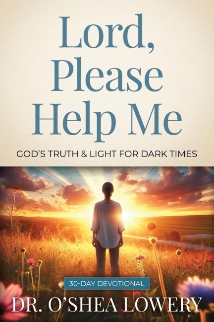 Lord, Please Help Me: Gods Truth & Light for Dark Times