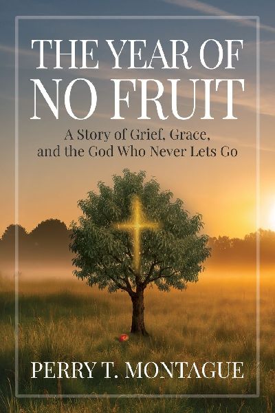 The Year of No Fruit: A Story of Grief, Grace, and the God Who Never Lets Go
