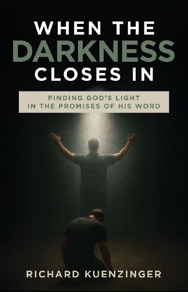 When the Darkness Closes In: Finding Gods Light in the Promises of His Word