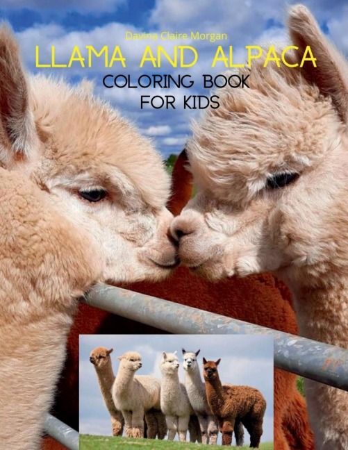 Llama and Alpaca Coloring Book for Kids: Cute Llama and Alpaca Coloring Book for Kids Ages 4- 8 A Unique Collection with Llama and Alpaca Illustrations Funny Activity Book for Kids Amazing Gift for Kids
