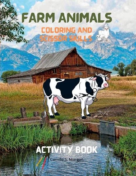 Farm Animals Coloring and Scissor Skills Activity Book: Practice Coloring and Cutting Farm Animals My First Scissor Cutting Activity Farm Animals Workbook for Kids Ages 3 and Up Amazing Gift for Kids