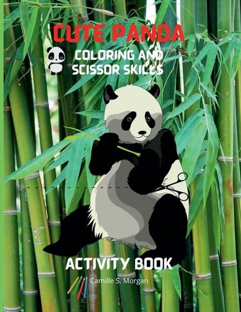 Cute Panda Coloring and Scissor Skills Activity Book: Children Activity Book for Boys and Girls Ages 3-8 with Super Cute Panda Bear A Super cool Gift for Boys and Girls Ages 3-8 Panda Coloring and Scissor Skills Book
