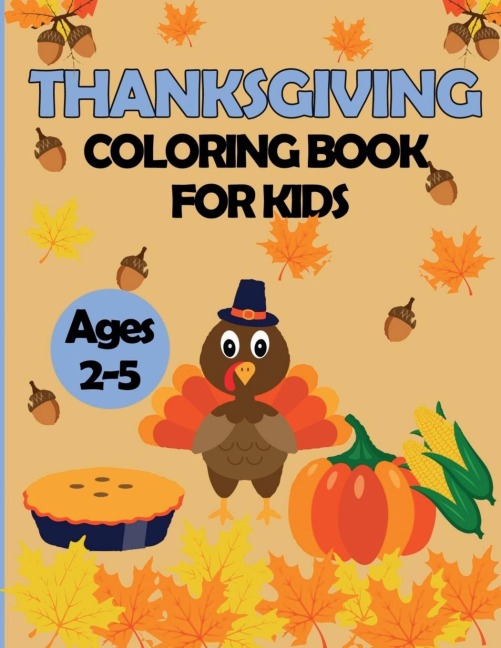 Thanksgiving Coloring Book for Kids Ages 2-5: Beautiful and Cute Collection of 30 Pages for this Holiday