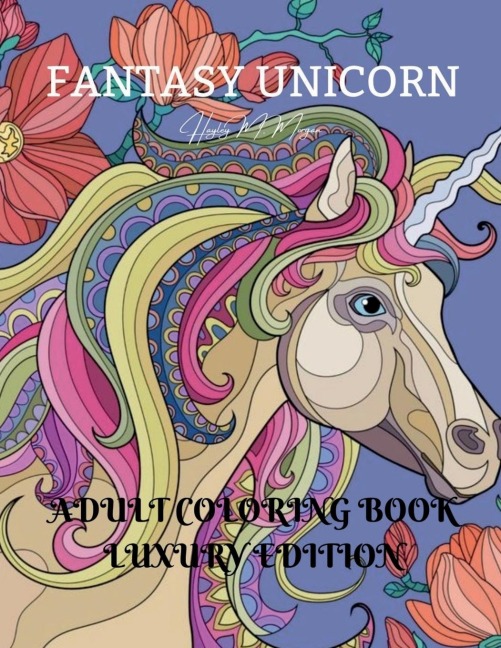 Fantasy Unicorn Adult Coloring Book Luxury Edition: Creative Haven Fantasy Unicorn Coloring Book for Adults Fantasy Unicorn and Dover Nature Magical Fairies Adult Coloring Book Premium Desings with Fantasy Unicorn for Adults