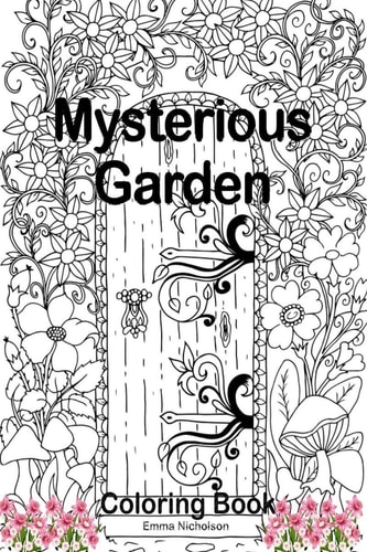 Mysterious Garden Coloring Book An Adult Colouring Premium Book for Woemn, Seniors, Teens Amazing Gift Idea