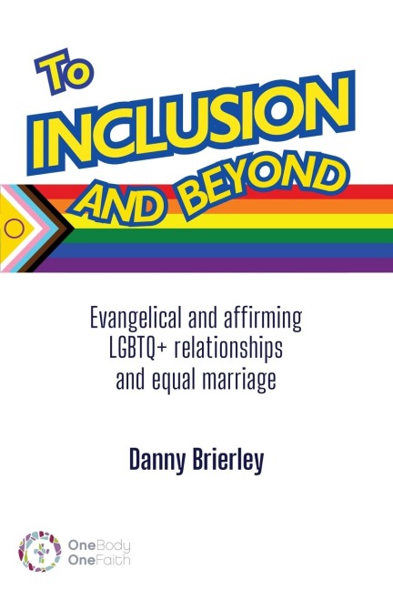 To Inclusion and Beyond: Evangelical and affirming LGBTQ+ relationships and equal marriage