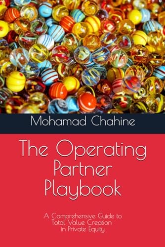 The Operating Partner Playbook A Comprehensive Guide to Total Value Creation in Private Equity
