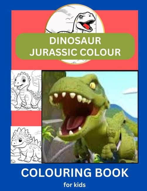 DINOSAUR JURASSSIC COLOUR: Colouring Book for Kids