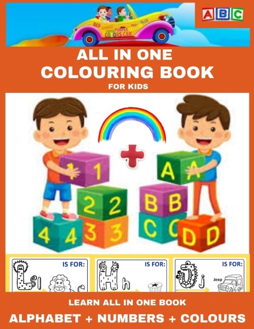 ALL IN ONE Colouring Book: LEARN ALL IN ONE BOOK: ALPHABET + NUMBERS + COLOURS, for kids
