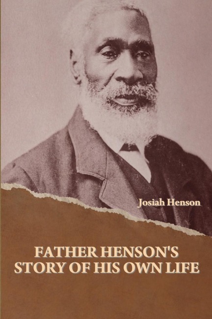 Father Hensons Story of His Own Life