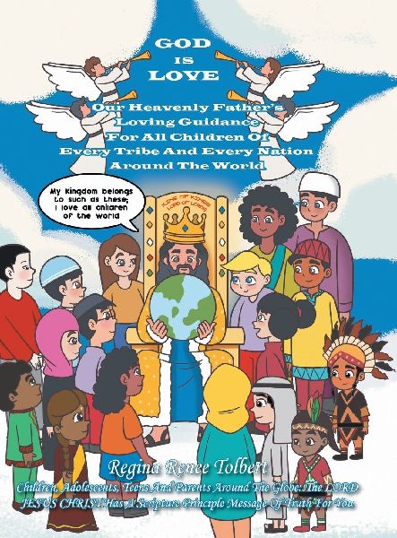GOD IS LOVE: Our Heavenly Fathers Loving Guidance For All Children Of Every Tribe And Every Nation Around The World