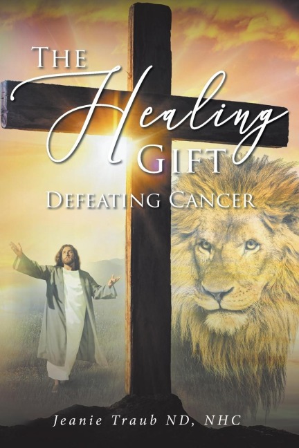 THE HEALING GIFT: DEFEATING CANCER