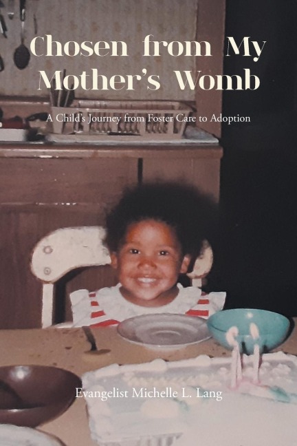 Chosen from My Mothers Womb: A Childs Journey from Foster Care to Adoption
