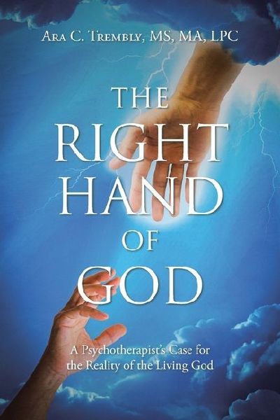 The Right Hand of God: A Psychotherapists Case for the Reality of the Living God