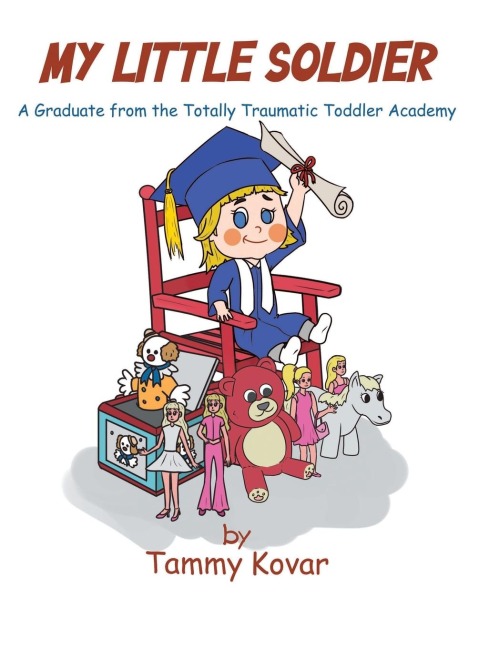 MY LITTLE SOLDIER: A Graduate from the Totally Traumatic Toddler Academy