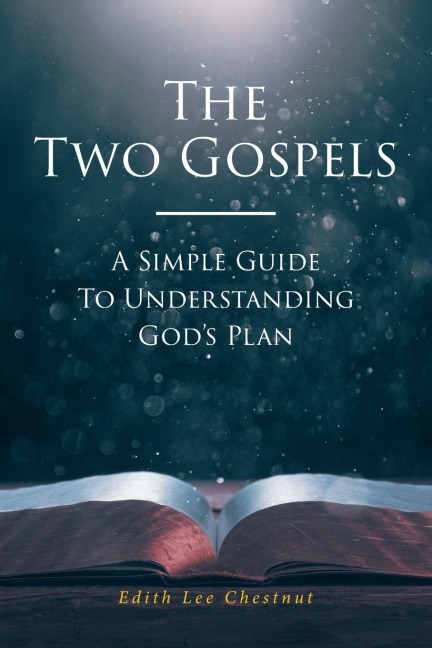 The Two Gospels: A Simple Guide to Understanding Gods Plan