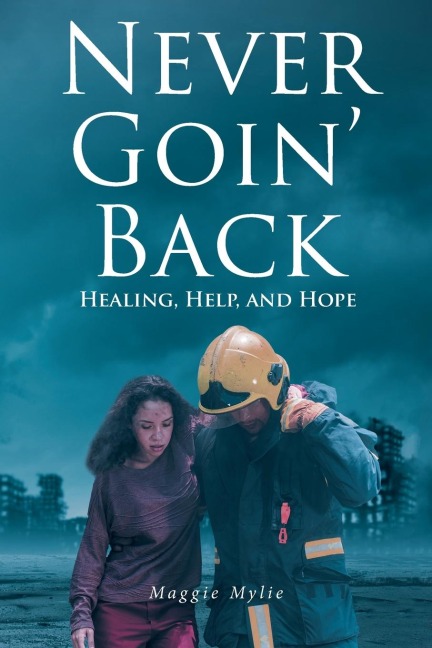 Never Goin Back: Healing, Help, and Hope