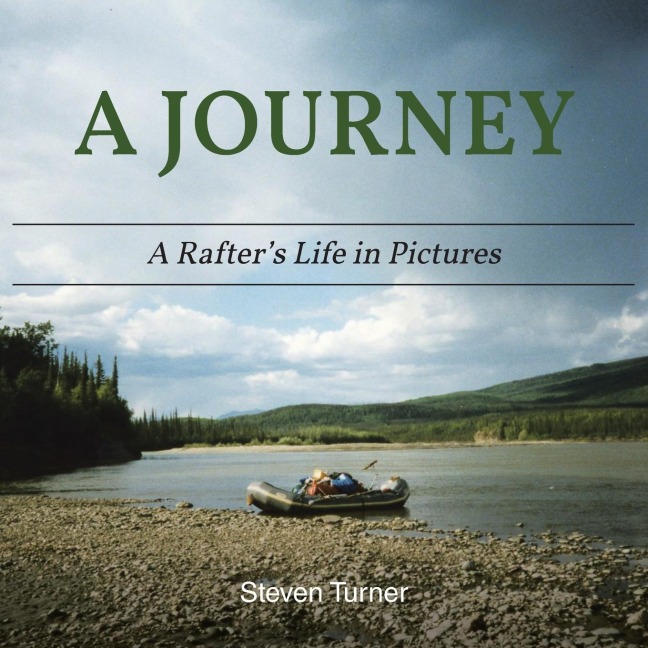 A Journey A Rafters Life in Pictures