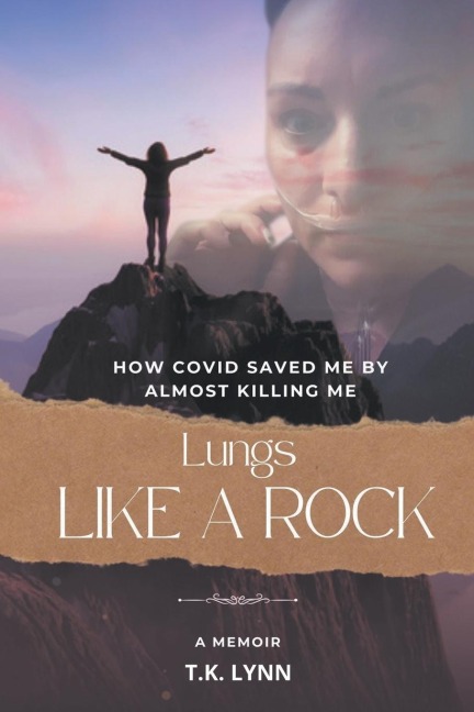 Lungs Like a Rock: How COVID Saved Me by Almost Killing Me