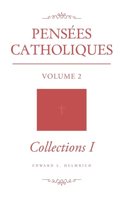 Pensées Catholiques: Volume 2 Collections 1