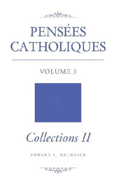 Pensées Catholiques: Volume 3 Collections II