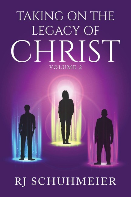 Taking On The Legacy of Christ: Volume 2