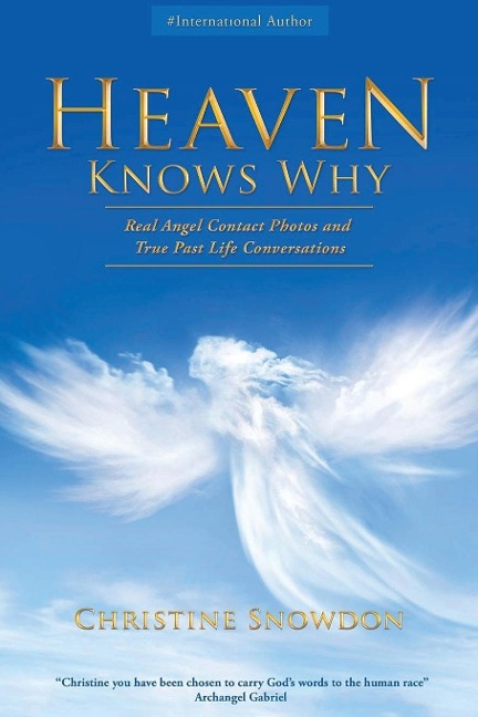 HEAVEN KNOWS WHY: Real Angel Contact Photos and True Past Life Conversations