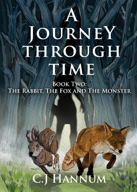 A  JOURNEY  THROUGH  TIME: Book Two: The Rabbit, The Fox and The Monster