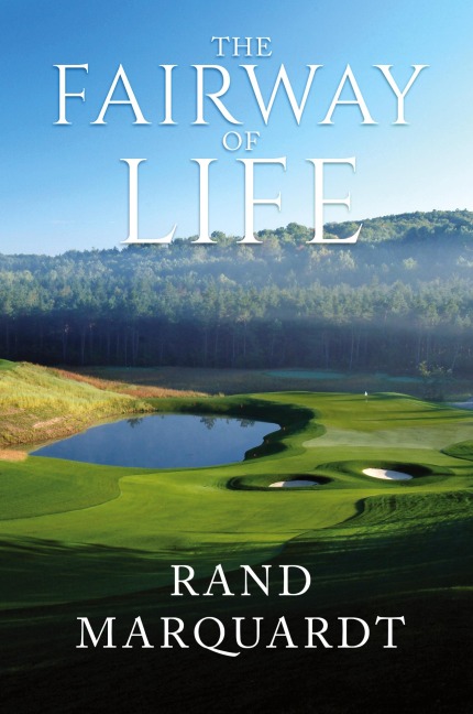 The Fairway of Life: Simple Secrets To Playing Better Golf By Going With The Flow