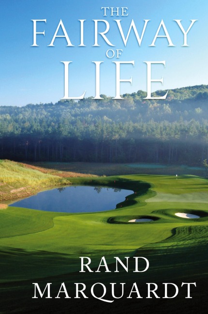 The Fairway of Life: Simple Secrets To Playing Better Golf By Going With The Flow