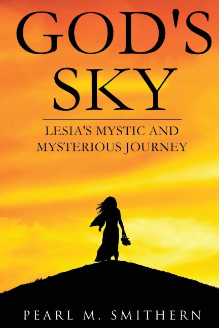 God's Sky: LESIA'S MYSTIC AND MYSTERIOUS JOURNEY