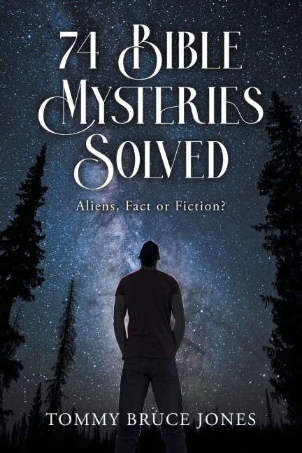 74 Bible Mysteries Solved: Aliens Fact or Fiction?