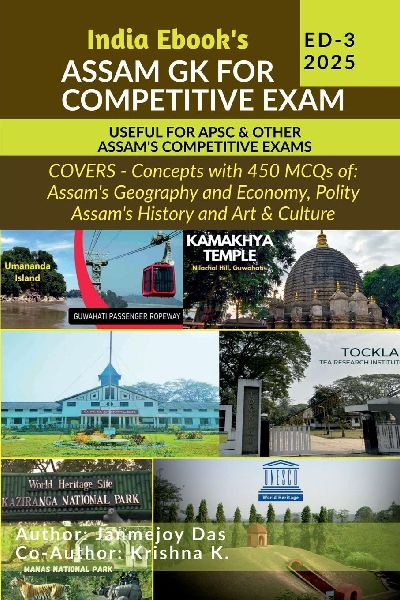 Assam Gk 2023-24 for Competitive Exam: Suitable for APSC, DHS Assam, Direct Recruitment Gr III and Gr IV & all Competitive Exams of Assam