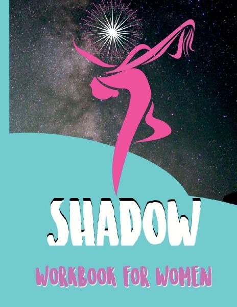 Shadow Workbook for Women: Questions to Explore your Hidden Self and Accept Yourself as you Are
