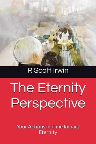 The Eternity Perspective Your Actions in Time Impact Eternity
