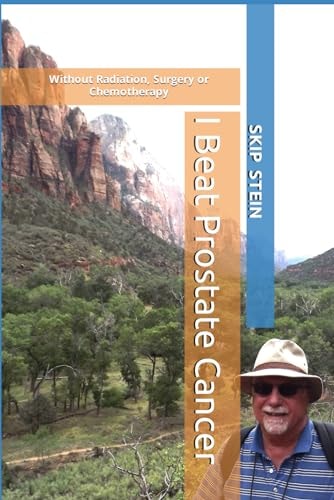 I Beat Prostate Cancer Without Radiation, Surgery Or Chemotherapy