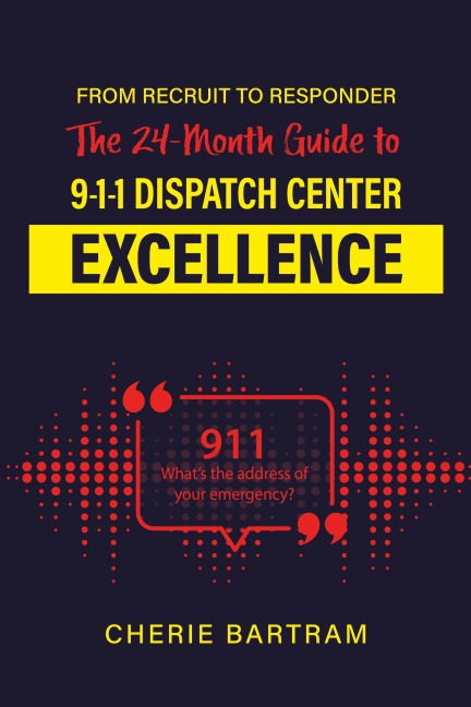From Recruit to Responder: The 24-Month Guide to 9-1-1 Dispatch Center Excellence