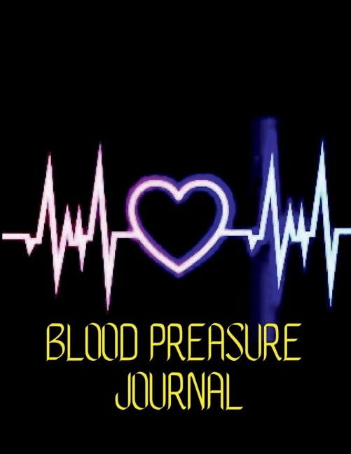 Blood Preasure Journal: Simple Daily Blood Preasue Logbook Record and Monitor Blood Preasue Log