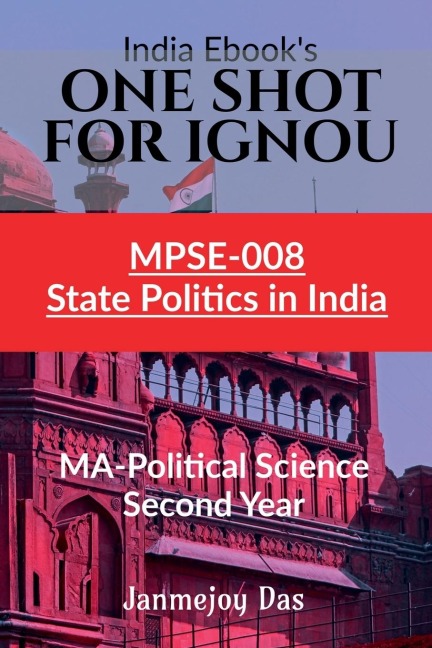 One Shot for Ignou Mpse-008: STATE POLITICS IN INDIA: Useful For MA - Political Science Second (2nd) Year