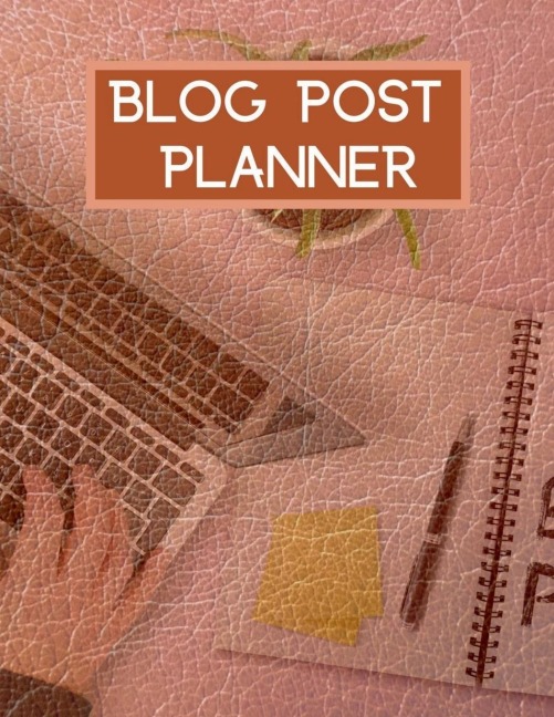 Blog Post Planner: Blog Content and Ideas Workbook Blogging Kit Organizer and Blog Post Notebook for Content Writers Gift Idea for Bloggers