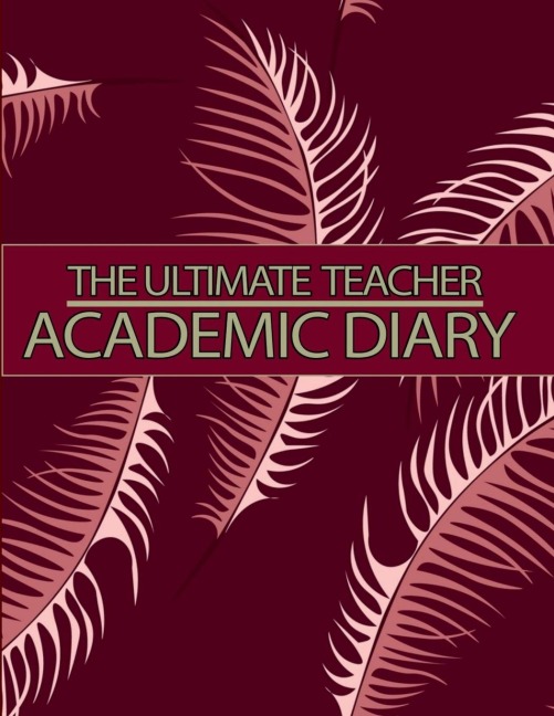 The Ultimate Teacher Academic Diary: Teacher Lesson Planner Teacher Planners and Lesson Planner for This Academic Year