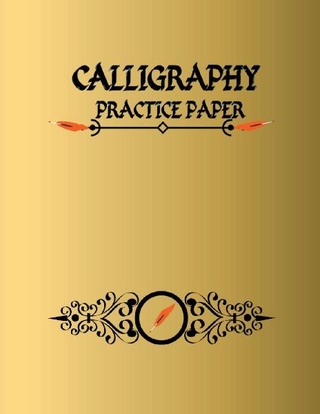 Calligraphy Practice Paper: Useful Calligraphy Workbook for Writing Letters