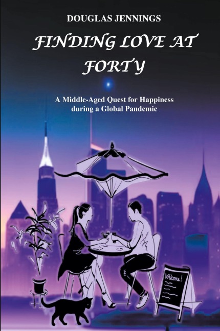 Finding Love at Forty: A Middle-Aged Quest for Happiness during a Global Pandemic