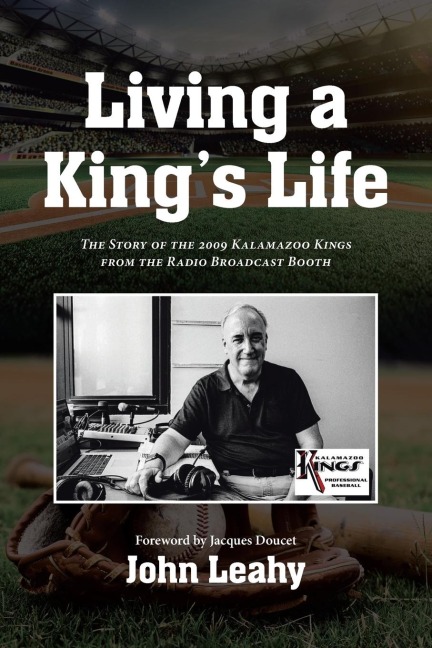 Living a Kings Life: The Story of the 2009 Kalamazoo Kings from the Radio Broadcast Booth